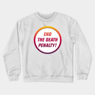 End The Death Penalty - Reform The Justice System Crewneck Sweatshirt